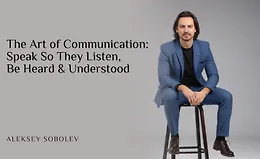 Искусство общения: говорите так, чтобы вас слушали, слышали и понимали